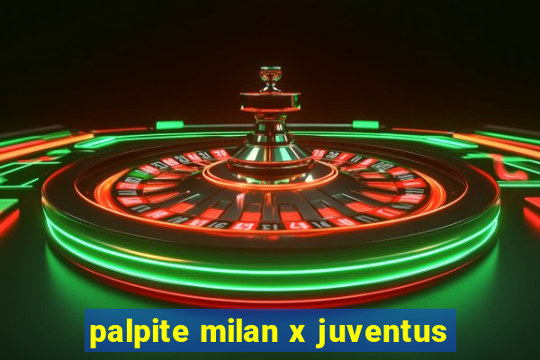palpite milan x juventus